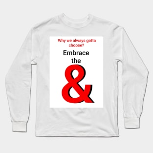 Embrace the & (white) Long Sleeve T-Shirt